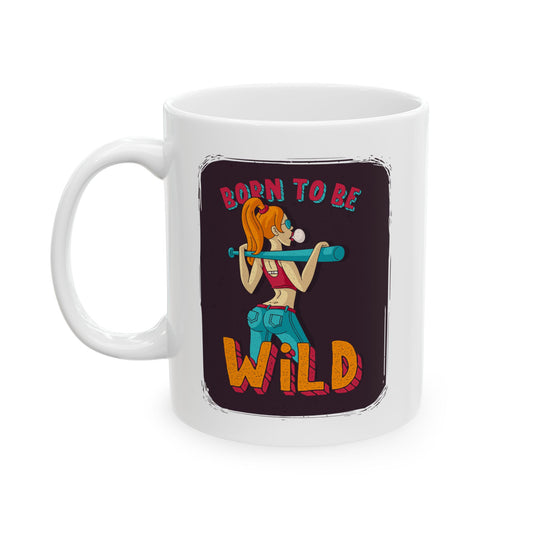 'Born to Be Wild ' Ceramic Mug - 11oz & 15oz Coffee Cup