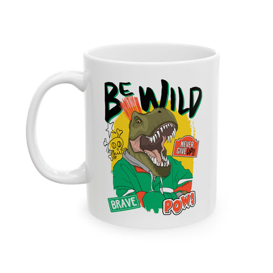 'Be Wild' Ceramic Mug - 11oz & 15oz Coffee Cup
