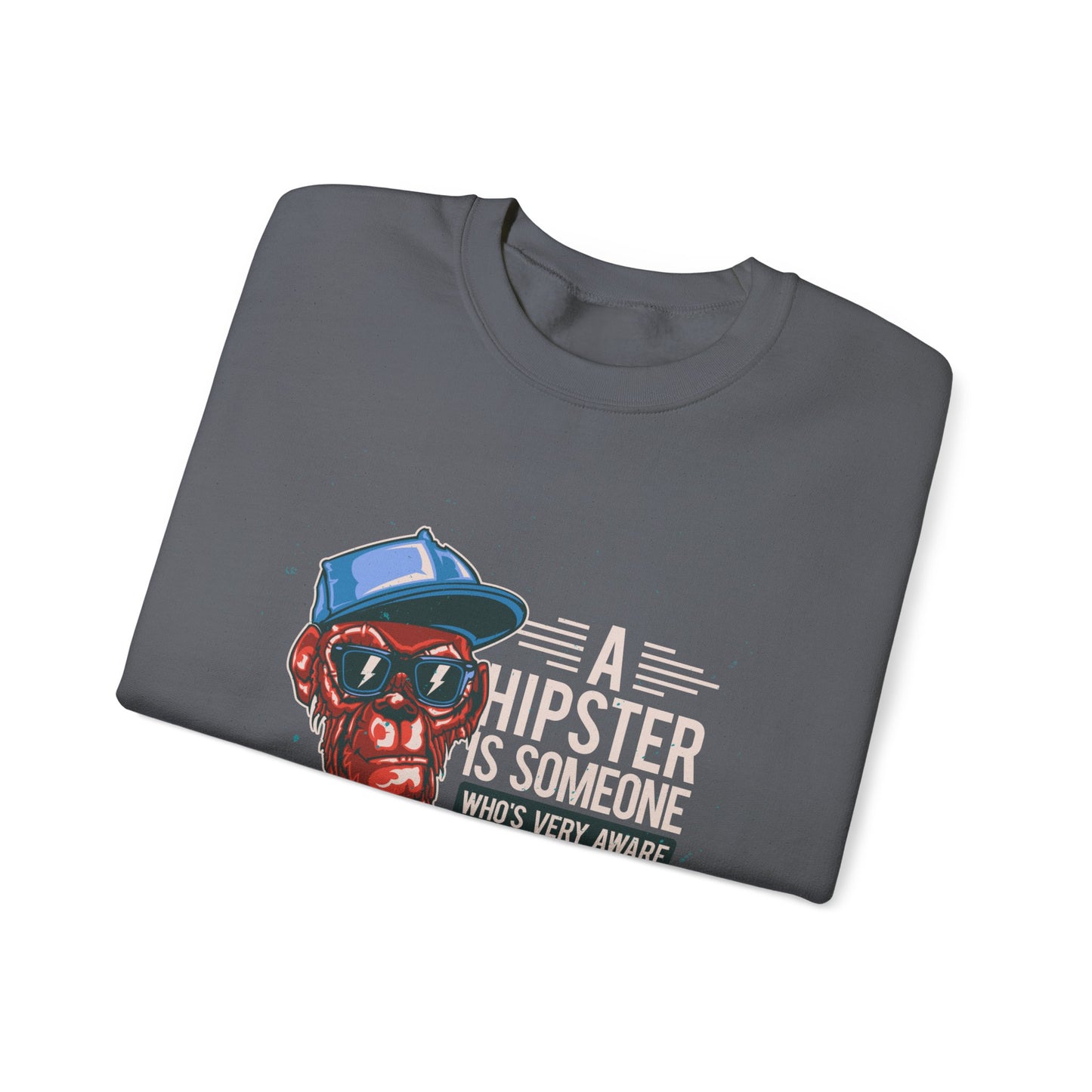 'A Hipster Is Someone Who’s Very Aware of His Style' With Monkey - Unisex Sweatshirt