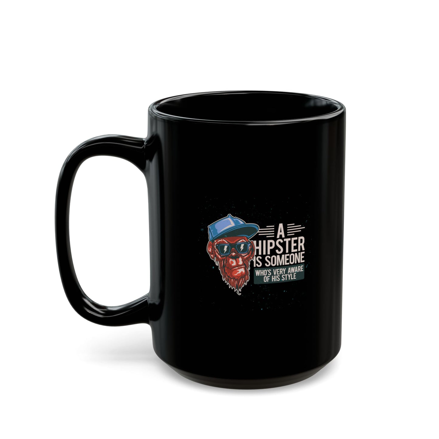 'A Hipster Is Someone Who’s Very Aware of His Style' With Monkey Ceramic Mug - 11oz & 15oz Coffee Cup