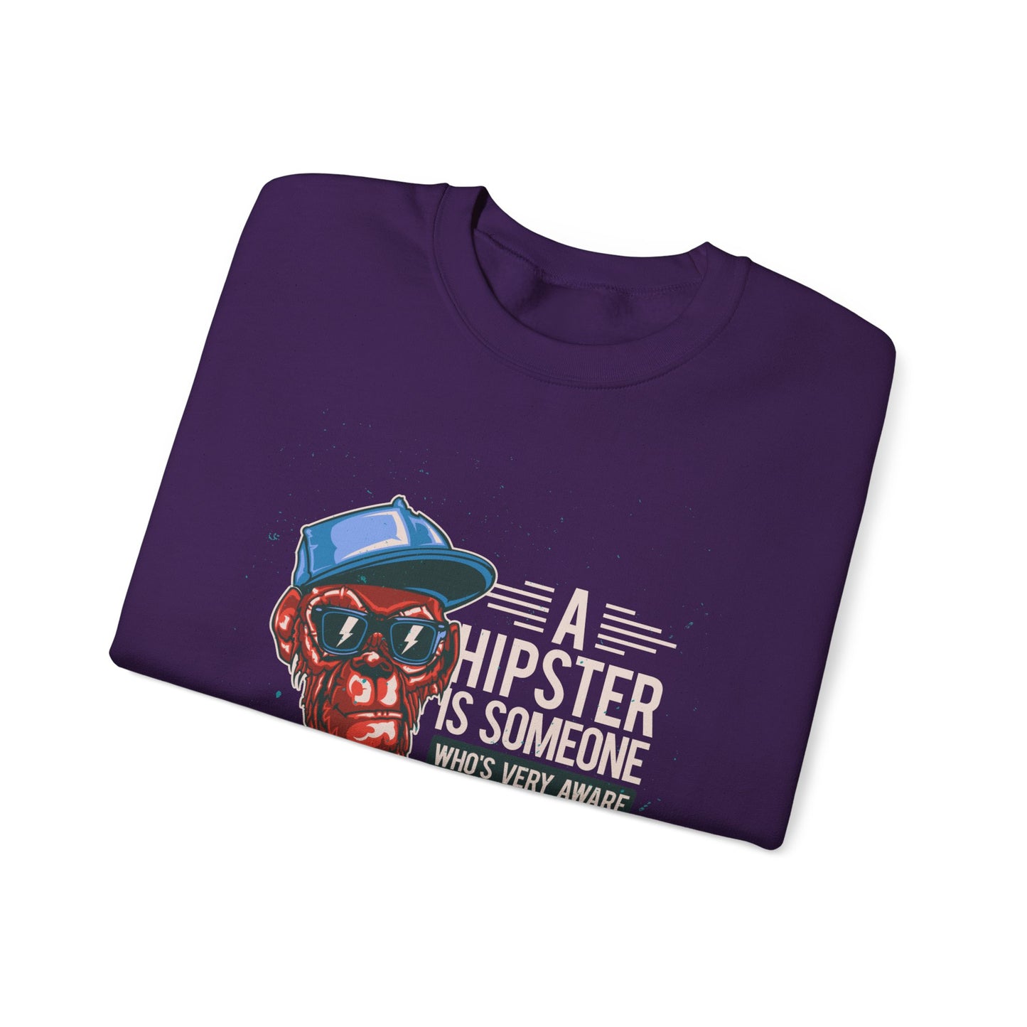 'A Hipster Is Someone Who’s Very Aware of His Style' With Monkey - Unisex Sweatshirt