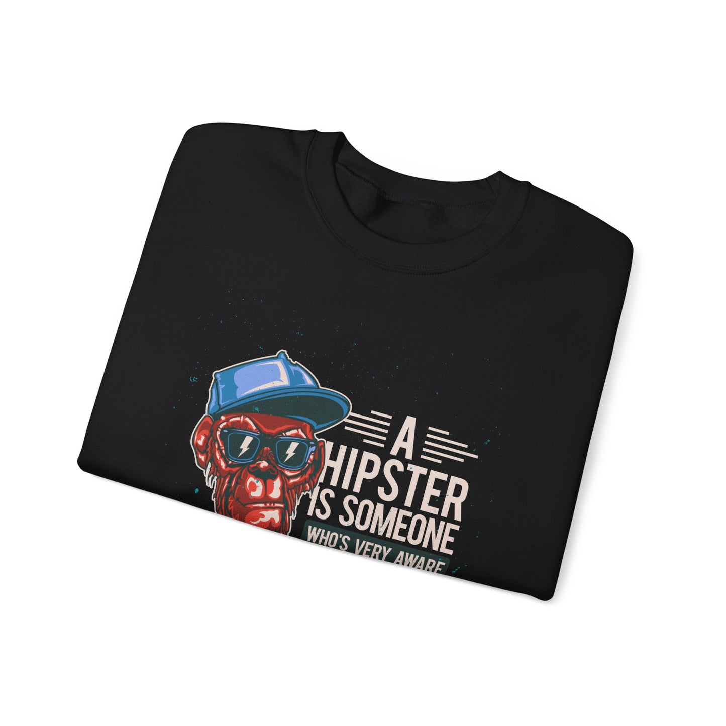 'A Hipster Is Someone Who’s Very Aware of His Style' With Monkey - Unisex Sweatshirt