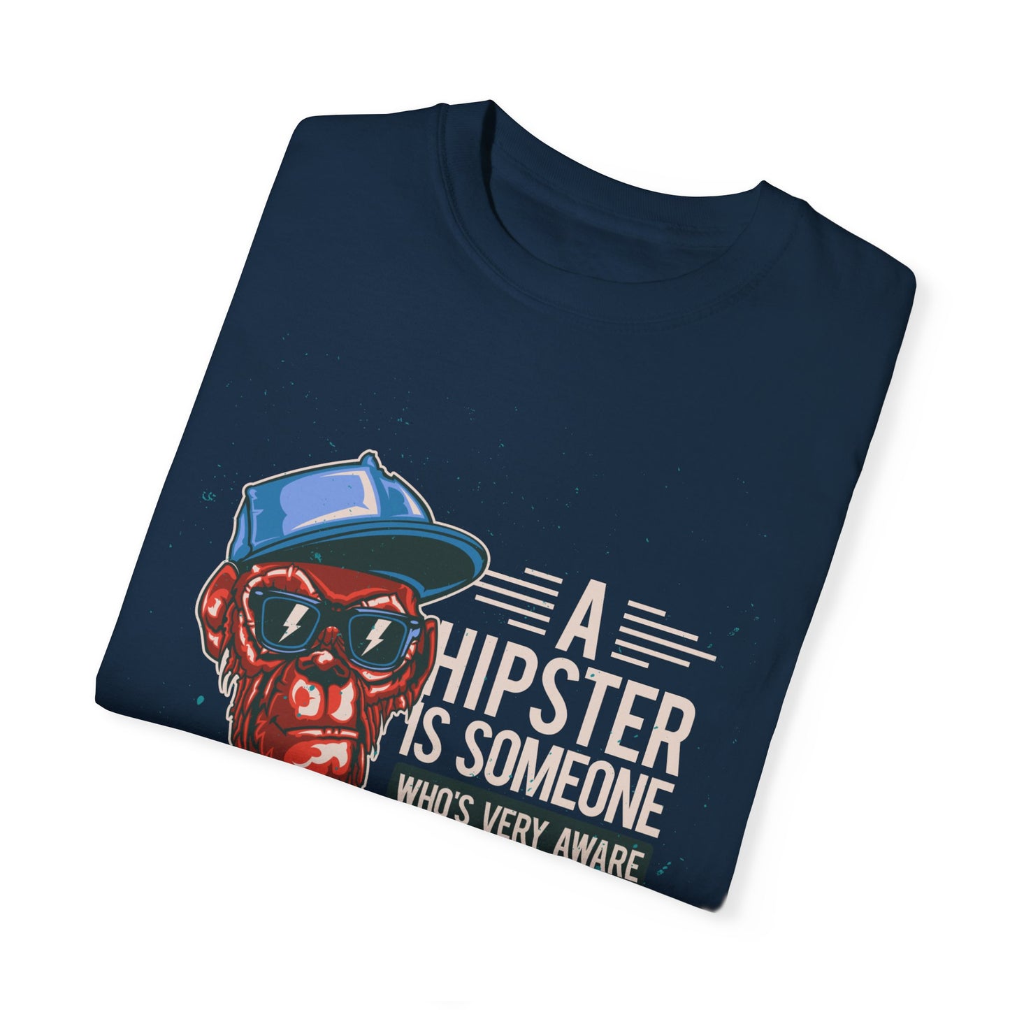'A Hipster Is Someone Who’s Very Aware of His Style' With Monkey - Unisex T-Shirt