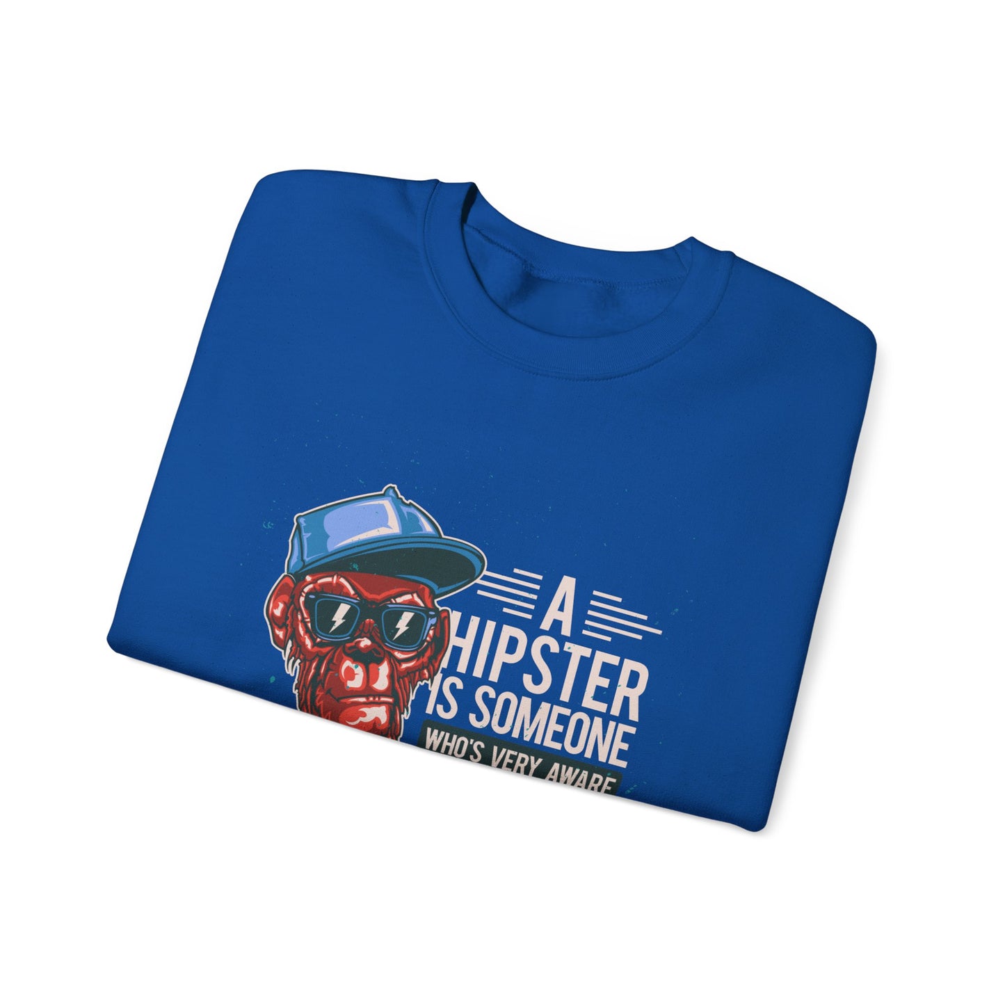'A Hipster Is Someone Who’s Very Aware of His Style' With Monkey - Unisex Sweatshirt