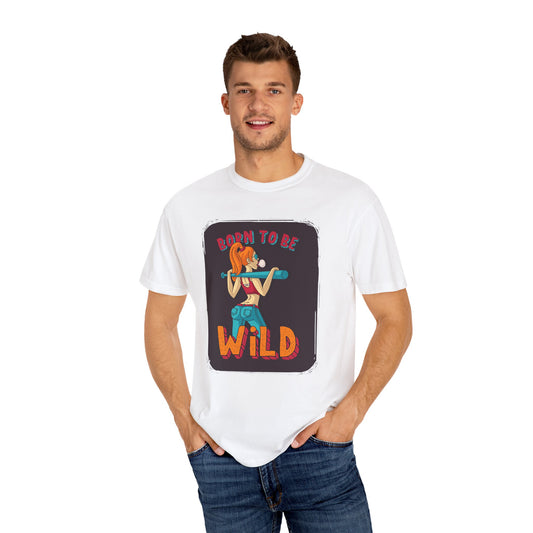 'Born to Be Wild ' - Unisex  T-Shirt