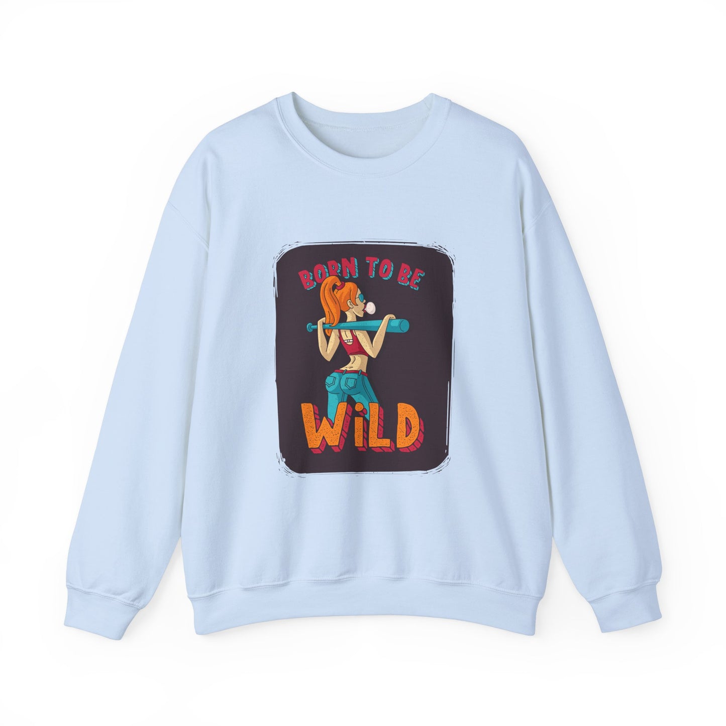 'Born to Be Wild ' - Unisex Sweatshirt