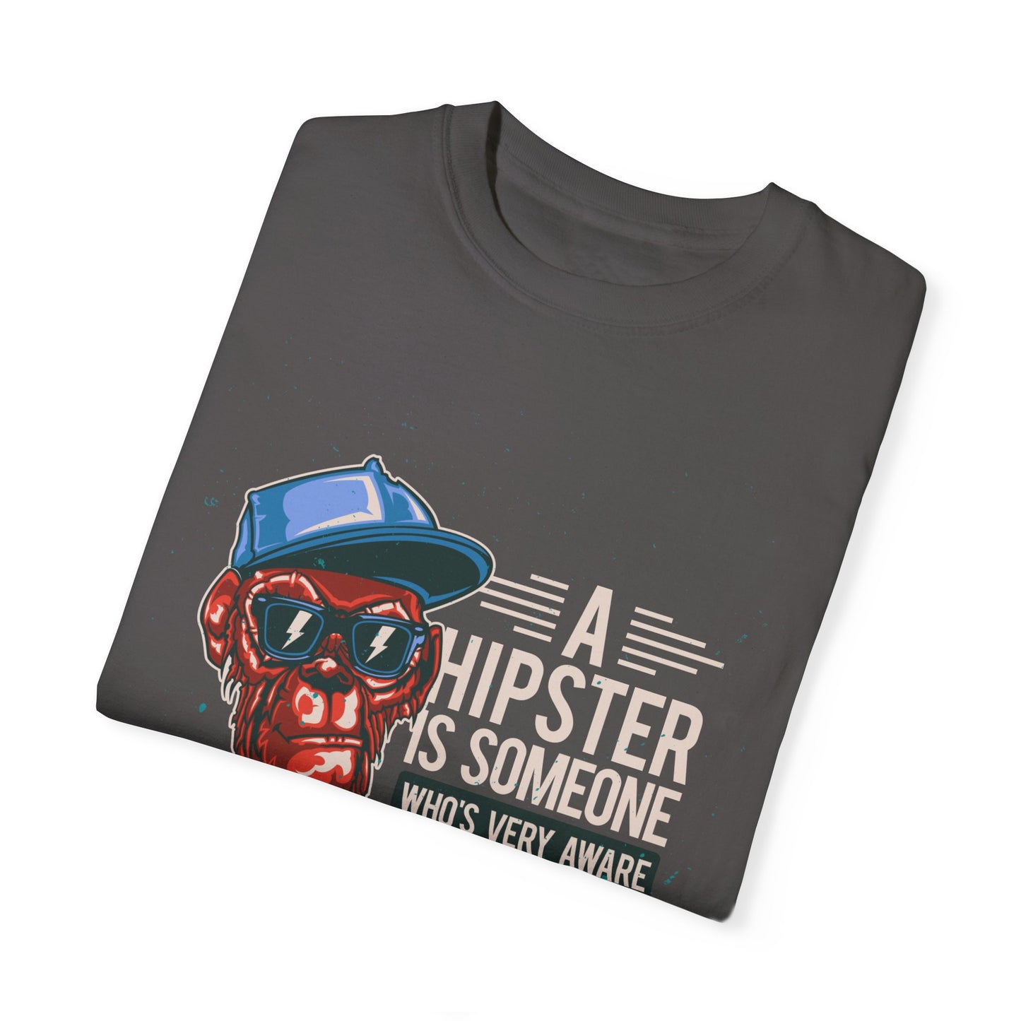 'A Hipster Is Someone Who’s Very Aware of His Style' With Monkey - Unisex T-Shirt