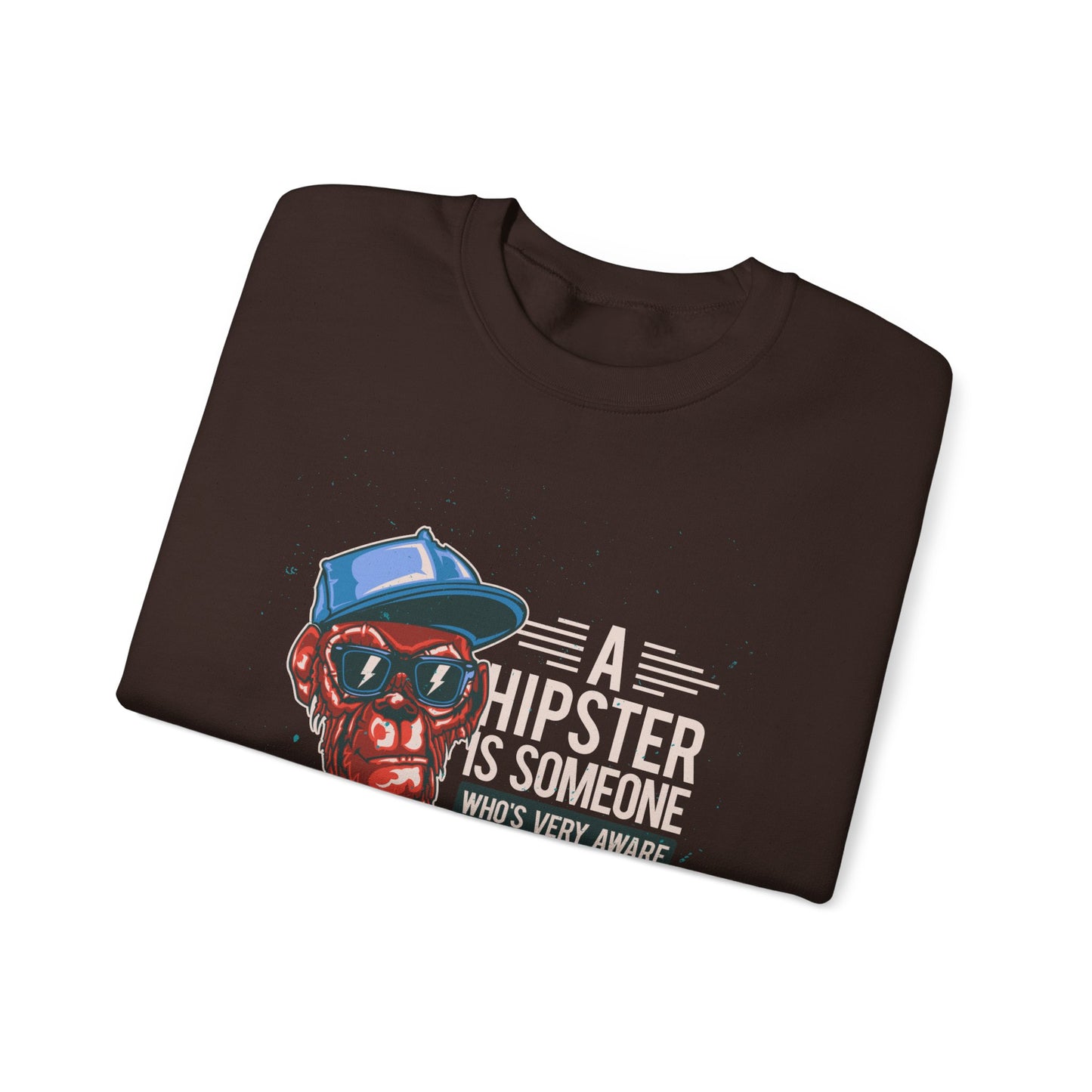 'A Hipster Is Someone Who’s Very Aware of His Style' With Monkey - Unisex Sweatshirt