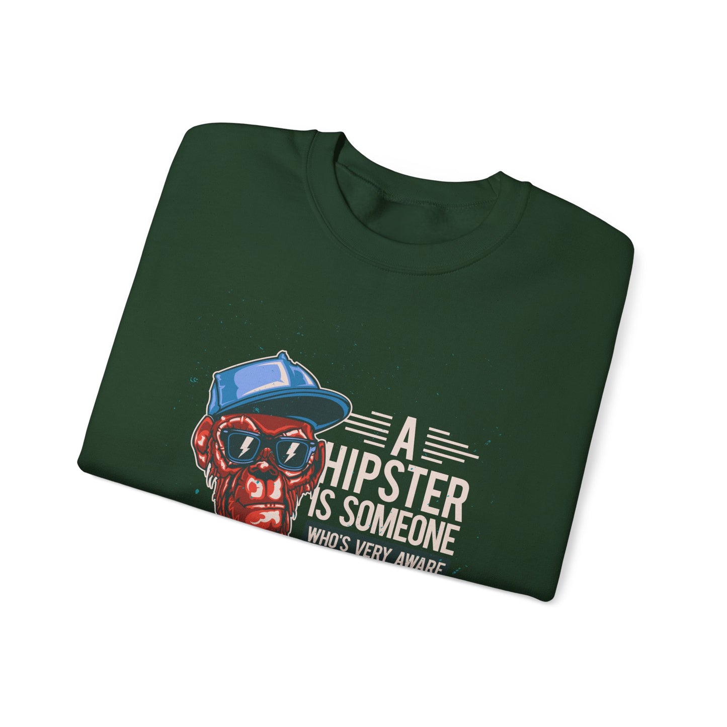 'A Hipster Is Someone Who’s Very Aware of His Style' With Monkey - Unisex Sweatshirt