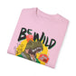 'Be Wild' - Unisex  T-Shirt