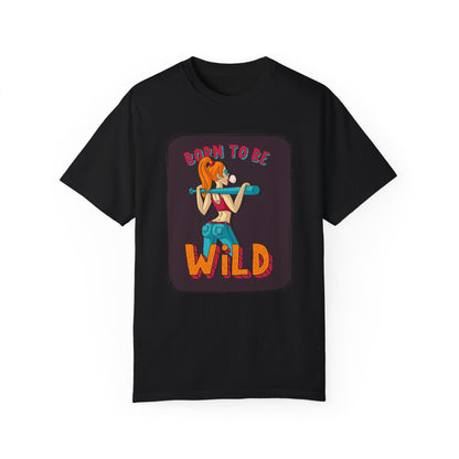 'Born to Be Wild ' - Unisex  T-Shirt