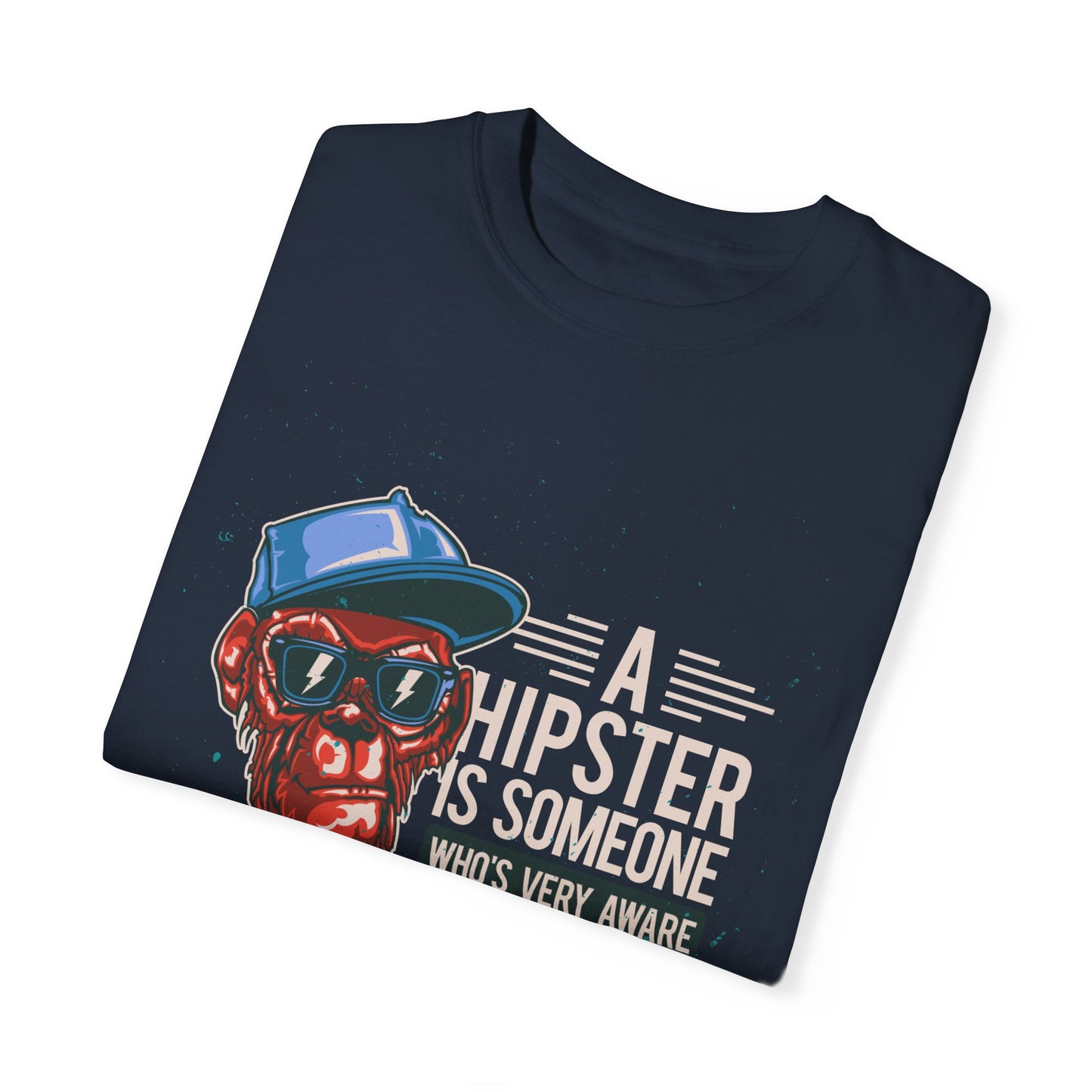 'A Hipster Is Someone Who’s Very Aware of His Style' With Monkey - Unisex T-Shirt
