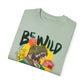 'Be Wild' - Unisex  T-Shirt